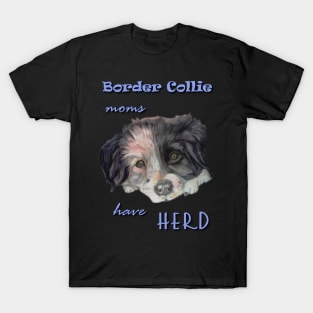 border collie moms have herd T-Shirt